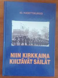 Niin kirkkaina kiiltävät säilät : 43. kadettikurssi 1957-1959