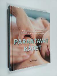 Parantavat kädet : hiero itsesi kivuttomaksi, terveeksi ja hyväkuntoiseksi