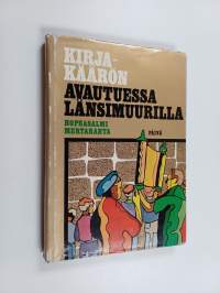 Kirjakäärön avautuessa Länsimuurilla : havaintoja Israelin matkoilta vuosina 1968-1971