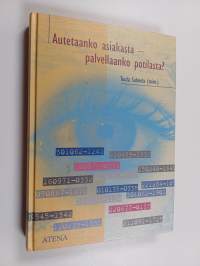 Autetaanko asiakasta - palvellaanko potilasta?