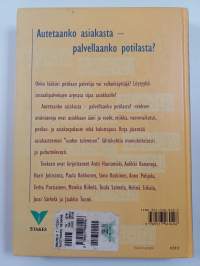 Autetaanko asiakasta - palvellaanko potilasta?