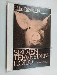 Sikojen terveydenhoito : sairaudet, sairaanhoito, terveydenhuolto