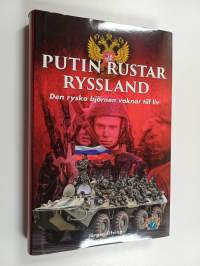 Putin rustar Ryssland : den ryska björnen vaknar till liv