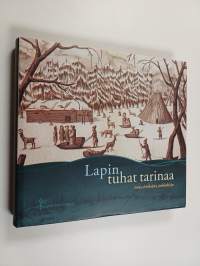 Lapin tuhat tarinaa : Anto Leikolan juhlakirja