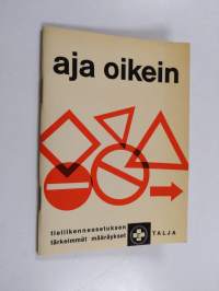 Aja oikein : Tieliikenneasetuksen tärkeimmät määräykset