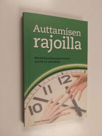 Auttamisen rajoilla : myötätuntouupumisen synty ja ehkäisy
