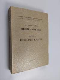 Suomalainen Uuden testamentin selitys 10-11 : Hebrealaiskirje ; Katoliset kirjeet : Pietarin, Johanneksen, Jaakobin ja Juudaan kirjeet