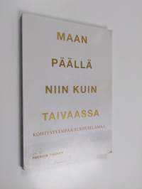 Maan päällä niin kuin taivaassa : kohti syvempää rukouselämää