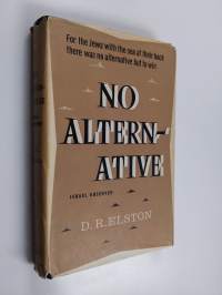 No Alternative, Israel Observed - Ein Brera, Hebrew for No Alternative, is the Explanation Usually Given by Israelis for Their Succes Against the Arabs and Their ...