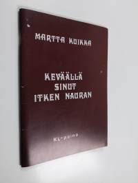 Keväällä sinut itken nauran : runoja