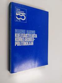 Kielitaistelusta korkeakoulupolitiikkaan : Suomen ylioppilaskuntien liitto 1921-1971