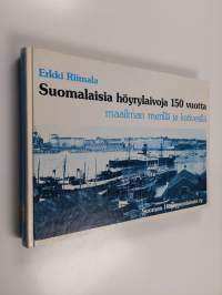 Suomalaisia höyrylaivoja 150 vuotta : maailman merillä ja kotivesillä 1833-1983