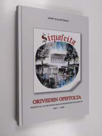 Sirpaleita Oriveden opistolta : muistoja ja kirjoitelmia kansanopistovuosilta 1967-1986
