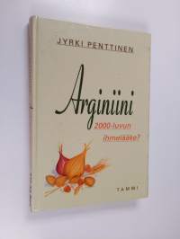 Arginiini - 2000-luvun ihmelääke
