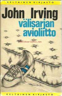 Välisarjan avioliitto / John Irving ; suom. Kristiina Rikman.