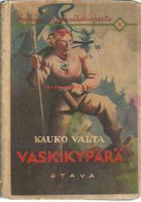 Vaskikypärä : tarina Hämeen pakanuuden ajoilta / Kauko Valta.Sarja:Poikien seikkailukirjasto; 47