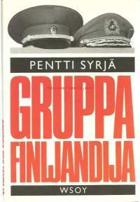 Gruppa Finljandija : neuvostokomentajan roolissa / Pentti Syrjä.