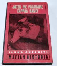 Joten me päätimme tappaa hänet- Mafian historia