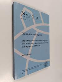 Identities and Regions - Exploring Spatial Narratives, Legacies and Practices with Civic Organizations in England and Finland (signeerattu, tekijän omiste)