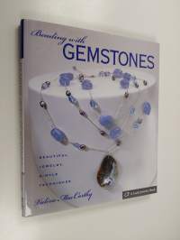 Beading with Gemstones - Beautiful Jewelry, Simple Techniques