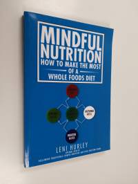 Mindful Nutrition, How to Make The Most of a Whole Foods Diet - Optimal Digestion Following Traditional Chinese Medicine and Vital Western Foods