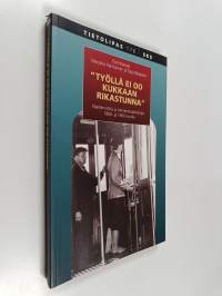 Työllä ei oo kukkaan rikastunna : naisten töitä ja toimeentulokeinoja 1800- ja 1900-luvulla