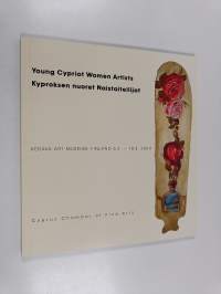 Young Cypriot women artists = Kyproksen nuoret naistaiteilijat : Kerava Art Museum Finland 6.3. - 18.4.2004