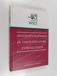 Avioehtosopimus ja taloudellinen turvallisuus : tutkimus avioehtosopimuksen solmimiseen vaikuttavista tekijöistä (signeerattu, tekijän omiste)