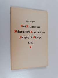 Kort berättelse om boktryckeriets begynnelse och fortgäng i gemen och äfwen uti Swerige då åhr efter Christi börd, MDCCXL, des tredje jubilaeum uti Europa firades