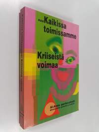 ...Kaikissa toimissamme : kriiseistä voimaa