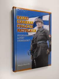 Kaikki isänmaan puolesta Nastolassa : suojeluskunta, lotat ja vankileirit 1917-1944