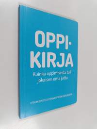 Oppikirja : kuinka oppimisesta tuli jokaisen oma juttu - Kuinka oppimisesta tuli jokaisen oma juttu
