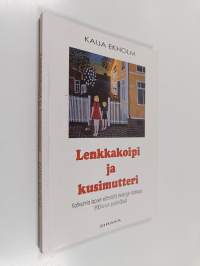 Lenkkakoipi ja kusimutteri : katkelmia lapsen elämästä Helsingin Vallilassa 1930-luvun puolivälissä