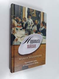 Happamasta makeaan : suomalaisen ruoka- ja tapakulttuurin kehitys (signeerattu)
