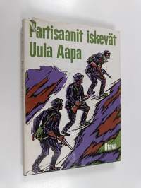Partisaanit iskevät : Dokumenttiteos taisteluista partisaaneja vastaan Lapin laajoilla selkosilla