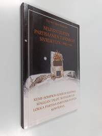 Neuvostoliiton partisaanien tuhoiskut siviilikyliin 1941-1944 : Kemi-Sompion kairan Kuosku, Maggan talot, Seitajärvi ja Lokka partisaanihyökkäysten kohteina (sign...