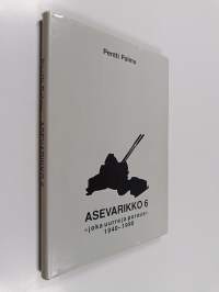 Asevarikko 6 : &quot;joka uurre ja poraus&quot; 1940-1990