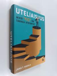 Uteliaisuus : miksi &quot;miksi&quot; on tärkeä kysymys?