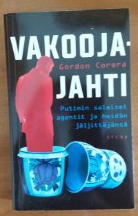 Vakoojajahti : Putinin salaiset agentit ja heidän jäljittäjänsä