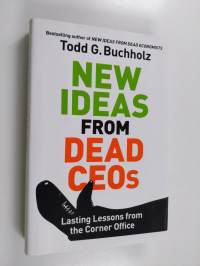 New Ideas from Dead CEOs - Lasting Lessons from the Corner Office
