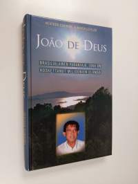 João de Deus : brasilialainen parantaja, joka on koskettanut miljoonien elämää