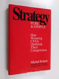 Strategy pure and simple : how winning CEOs outthink their competition