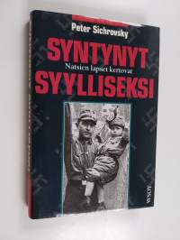 Syntynyt syylliseksi : natsiperheiden lapsia