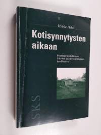 Kotisynnytysten aikaan : etnologinen tutkimus äitiyden ja äitiysvalistuksen konflikteista