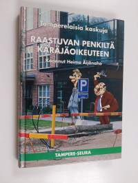 Raastuvan penkiltä käräjäoikeuteen : tamperelaisia kaskuja