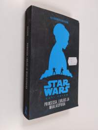 Prinsessa, lurjus ja maalaispoika : tarina elokuvasta Star Wars: uusi toivo