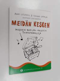 Meidän kesken : Musiikin Maailma -projektin toimintamalleja