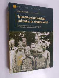 Työtätekevistä käsistä puhtaiksi ja kirjoittaviksi : suomalaisen oppivelvollisuuskoulun ja maalaislasten kohtaaminen 1921-1939