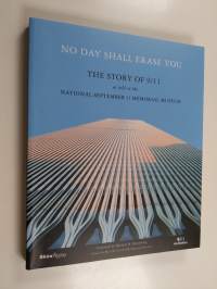 No Day Shall Erase You - The Story of 9/11 as Told at the September 11 Museum