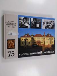 75 vuotta ammattikoulutusta : Kymin teollisuusoppilaitos 1914-1989